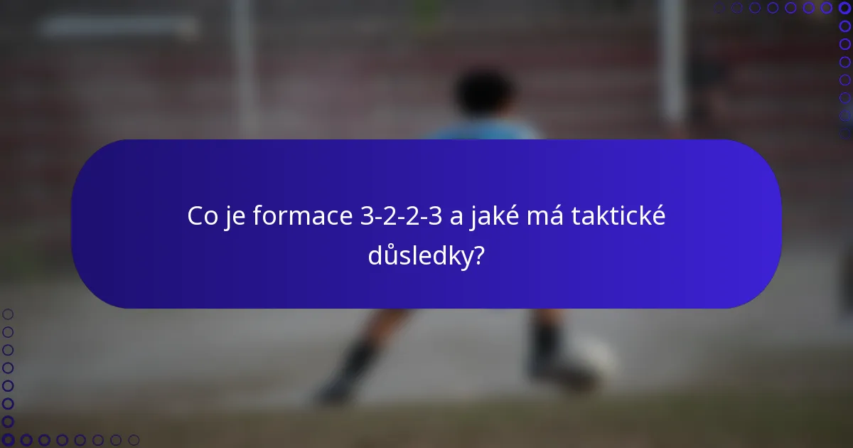Co je formace 3-2-2-3 a jaké má taktické důsledky?