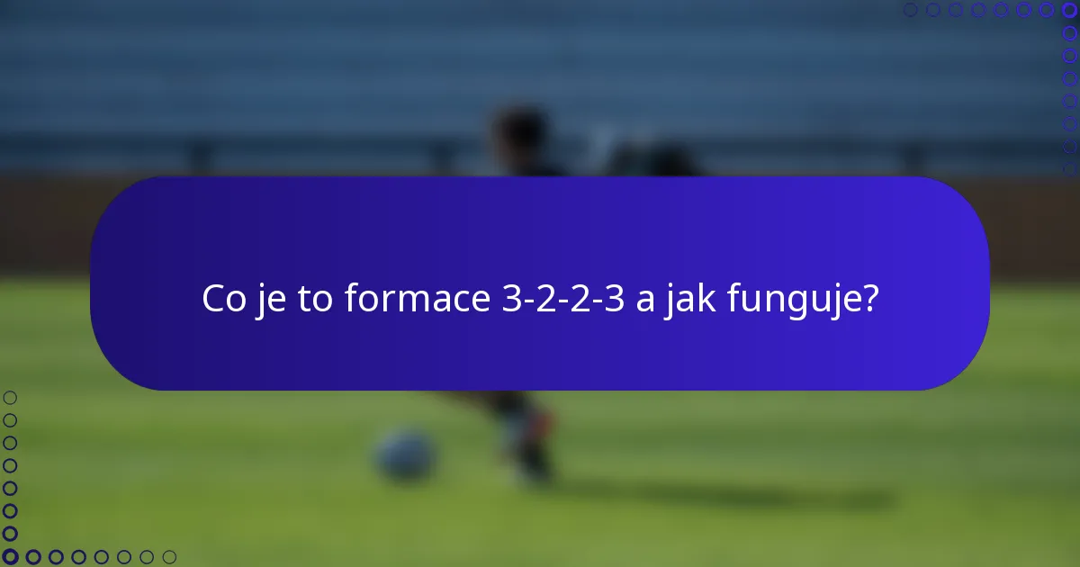 Co je to formace 3-2-2-3 a jak funguje?