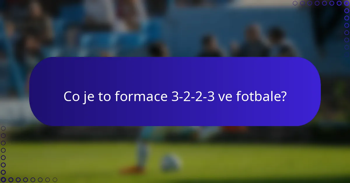 Co je to formace 3-2-2-3 ve fotbale?