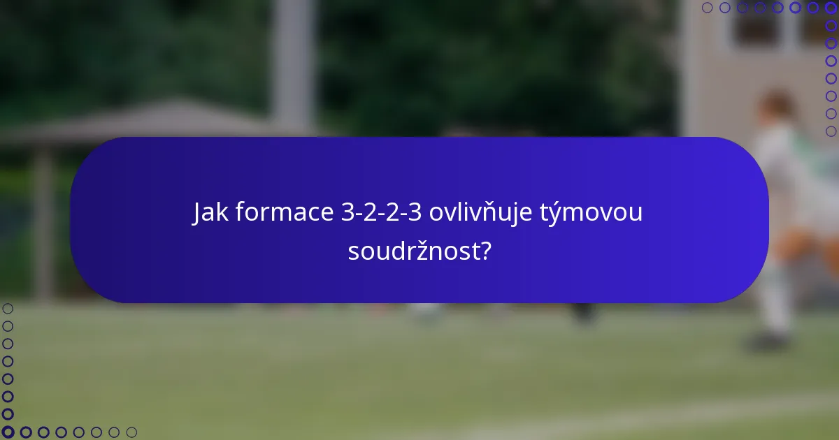 Jak formace 3-2-2-3 ovlivňuje týmovou soudržnost?