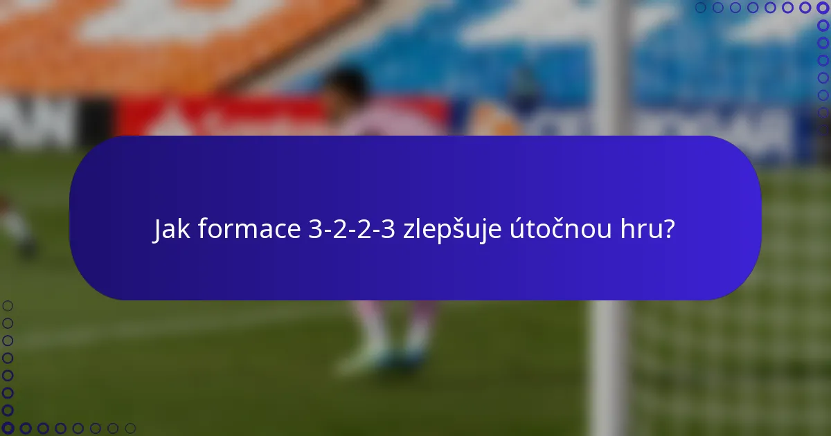 Jak formace 3-2-2-3 zlepšuje útočnou hru?