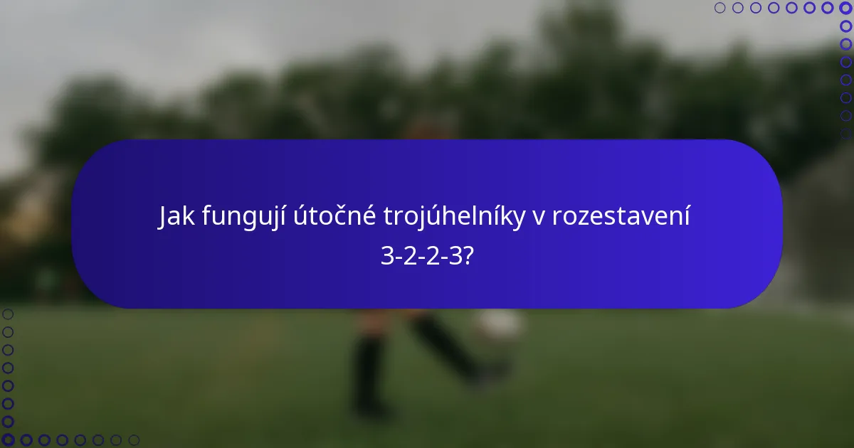 Jak fungují útočné trojúhelníky v rozestavení 3-2-2-3?