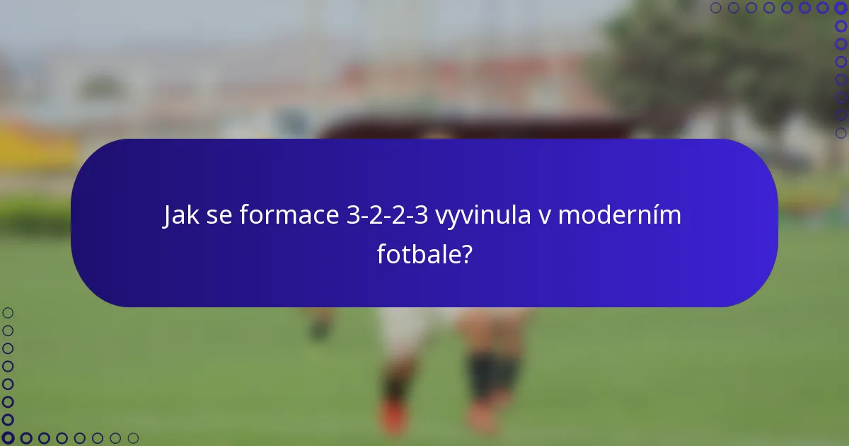 Jak se formace 3-2-2-3 vyvinula v moderním fotbale?