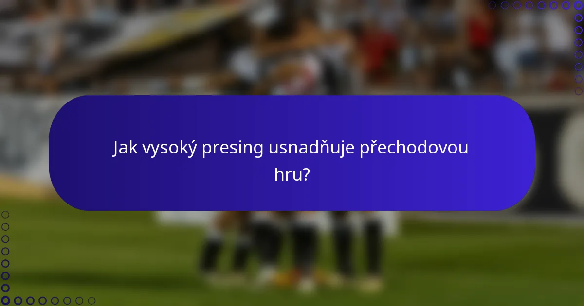 Jak vysoký presing usnadňuje přechodovou hru?