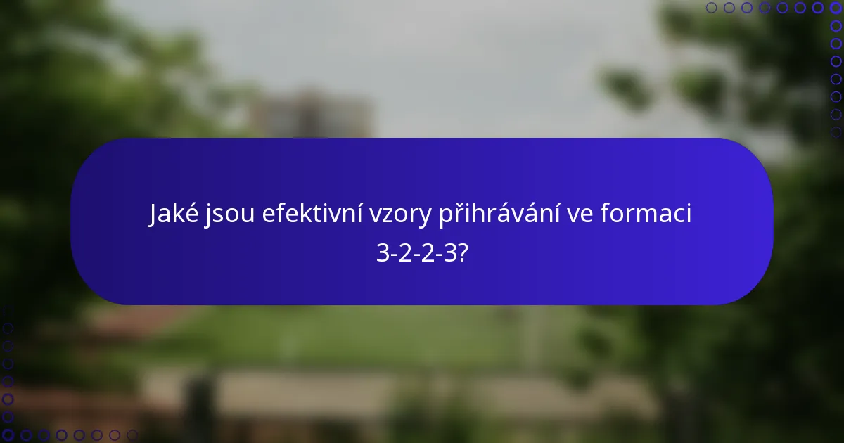 Jaké jsou efektivní vzory přihrávání ve formaci 3-2-2-3?