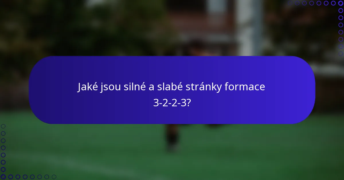 Jaké jsou silné a slabé stránky formace 3-2-2-3?