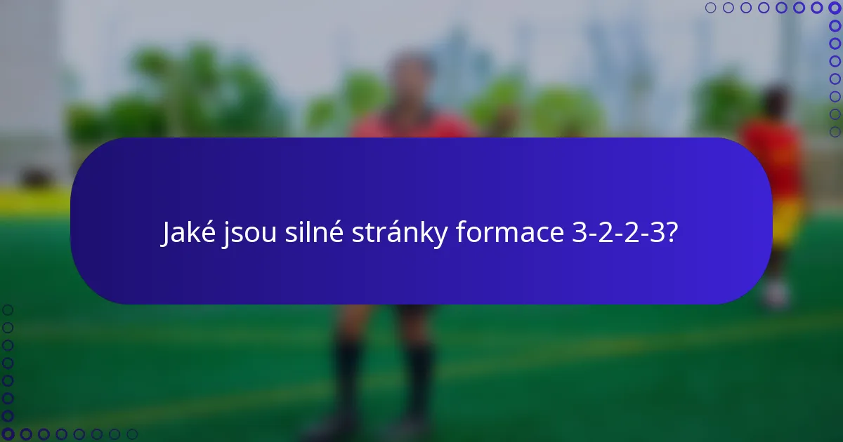 Jaké jsou silné stránky formace 3-2-2-3?